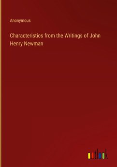 Characteristics from the Writings of John Henry Newman - Anonymous