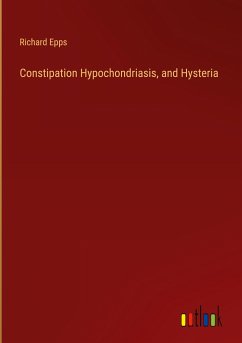 Constipation Hypochondriasis, and Hysteria