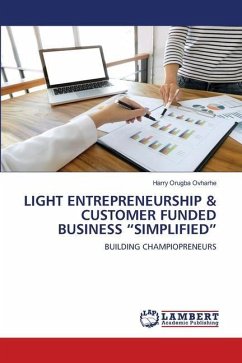 LIGHT ENTREPRENEURSHIP & CUSTOMER FUNDED BUSINESS ¿SIMPLIFIED¿