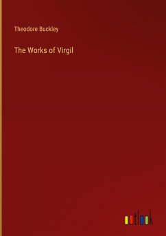 The Works of Virgil - Buckley, Theodore