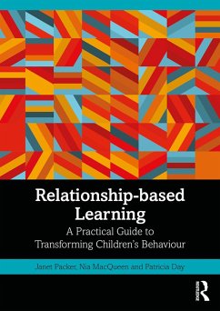 Relationship-based Learning (eBook, ePUB) - Packer, Janet; Macqueen, Nia; Day, Patricia