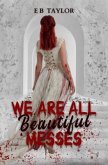 We Are All Beautiful Messes (eBook, ePUB)