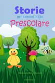 Storie per Bambini in Età Prescolare: Bellissime Storie Illustrate (eBook, ePUB)