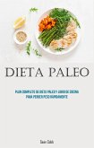 dieta paleo: Plan completo de dieta paleo y libro de cocina para perder peso rápidamente (eBook, ePUB)