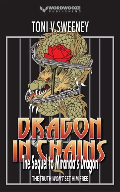 Dragon in Chains: The Sequel to Miranda's Dragon (The Rose and the Dragon) (eBook, ePUB) - Sweeney, Toni V.