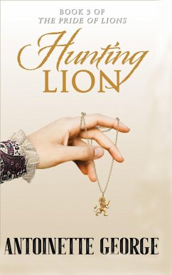 Hunting Lion (Pride of Lions, #3) (eBook, ePUB) - George, Antoinette