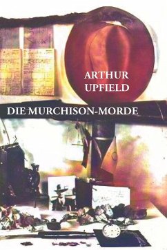 Die Murchison-Morde (eBook, ePUB) - Upfield, Arthur W.