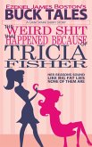 The Weird Shit That Happened Because of Tricia Fisher (eBook, ePUB) The Weird Shit That Happened Because of Tricia Fisher (eBook, ePUB)