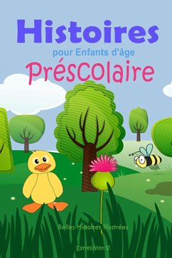 Histoires pour Enfants d'âge Préscolaire: Belles Histoires Illustrées (eBook, ePUB) - V, Estrellíyinn