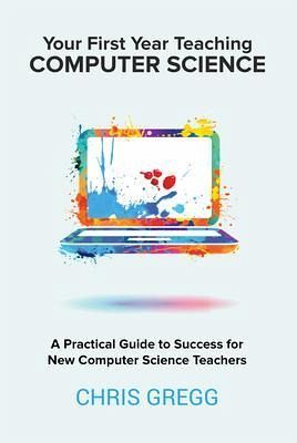 Your First Year Teaching Computer Science (eBook, ePUB) Your First Year Teaching Computer Science (eBook, ePUB)