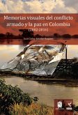 Memorias visuales del conflicto armado y la paz en Colombia (2002-2016) (eBook, ePUB)