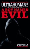 A Boy Named Evil (Ultrahumans, #1) (eBook, ePUB) A Boy Named Evil (Ultrahumans, #1) (eBook, ePUB)