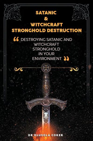 Satanic And Witchcraft Stronghold Destruction (eBook, ePUB) Satanic And Witchcraft Stronghold Destruction (eBook, ePUB)