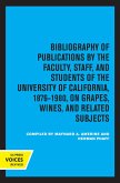 Bibliography of Publications by the Faculty, Staff and Students of the University of California, 1876-1980, on Grapes, Wines and Related Subjects (eBook, ePUB)