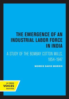 The Emergence of an Industrial Labor Force in India (eBook, ePUB) - Morris, David Morris