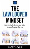 The Law Looper Mindset - Beating Traffic Tickets and Other Vehicle Related Charges (eBook, ePUB)