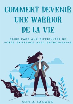 Comment devenir une Warrior de la Vie (eBook, ePUB) - Sagawe, Sonia