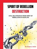 Spirit Of Rebellion Destruction (eBook, ePUB)
