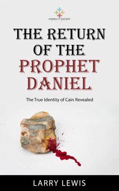 The Return of The Prophet Daniel - The True Identity of Cain Revealed (eBook, ePUB) - Lewis, Larry