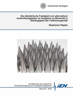 Die dielektrische Festigkeit von alternativen Isolierflüssigkeiten im Vergleich zu Mineralöl in Abhängigkeit der Feldhomogenität (eBook, PDF) - Hägele, Stephanie