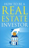 How To Be A Real Estate Investor (eBook, ePUB) How To Be A Real Estate Investor (eBook, ePUB)