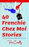 40 Frenchie Chez Moi Stories (40 Frenchie Series) (eBook, ePUB)