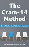 The Cram-14 Method: How To Win Your Next Job In Just 14 Questions (eBook, ePUB)