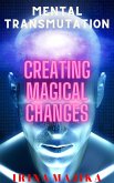 Mental Transmutation: Creating Magical Changes (eBook, ePUB)