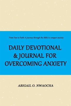 Daily Devotional and Journal for Overcoming Anxiety (Biblical Affirmations) (eBook, ePUB) - Nwaocha, Abigail O.