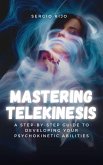 Mastering Telekinesis: A Step-by-Step Guide to Developing Your Psychokinetic Abilities (eBook, ePUB)