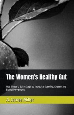 The Women's Healthy Gut (eBook, ePUB) - Miller, A. James
