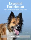 Essential Enrichment (Help Your Dog To Be Happier) (eBook, ePUB)