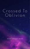 Crossed To Oblivion (eBook, ePUB) Crossed To Oblivion (eBook, ePUB)