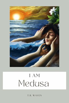 I Am Medusa (eBook, ePUB) - Waven, T. R.