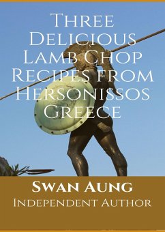 Three Delicious Lamb Chop Recipes from Hersonissos Greece (eBook, ePUB) - Aung, Swan