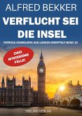 Verflucht sei die Insel! Patricia Vanhelsing aus London ermittelt Band 15. Zwei mysteriöse Fälle (eBook, ePUB)