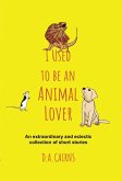 I Used to be an Animal Lover (eBook, ePUB)