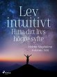 Lev intuitivt : Hitta ditt livs högre... - Bild 1
