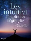 Lev intuitivt : Hitta ditt livs högre syfte (eBook, ePUB)
