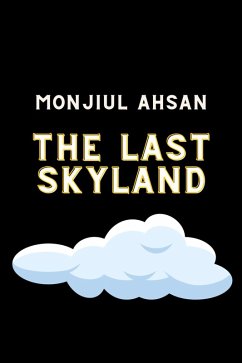 The Last Skyland (eBook, ePUB) - Ahsan, Monjiul