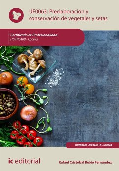 Preelaboración y conservación de vegetales y setas. HOTR0408 (eBook, ePUB) - Rubio Fernández, Rafael Cristóbal