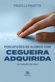 Percepções de alunos com cegueira adquirida (eBook, ePUB) Percepções de alunos com cegueira adquirida (eBook, ePUB)