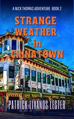 Strange Weather in Chinatown (Nick Thomas Adventure Series, #2) (eBook, ePUB) - Lester, Patrick Livanos