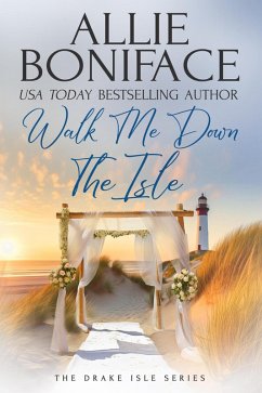 Walk Me Down the Isle (Drake Isle, #6) (eBook, ePUB) - Boniface, Allie