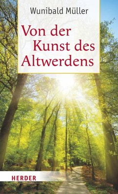 Von der Kunst des Altwerdens (eBook, ePUB) - Müller, Wunibald