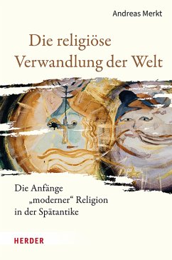 Die religiöse Verwandlung der Welt (eBook, PDF) - Merkt, Andreas