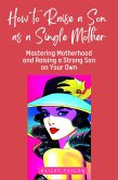 How to Raise a Son as a Single Mother (eBook, ePUB)