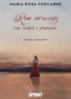 Rime intrecciate tra realtà e fantasia (eBook, ePUB) - Rosa Foscarini, Maria