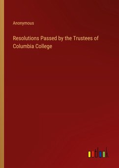 Resolutions Passed by the Trustees of Columbia College