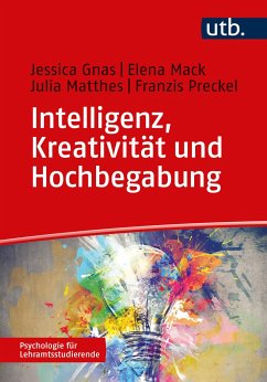 Intelligenz, Kreativität und Hochbegabung - Gnas, Jessica;Mack, Elena;Matthes, Julia